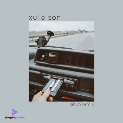 Xullo Son (Gltch Remix), Listen the song Xullo Son (Gltch Remix), Play the song Xullo Son (Gltch Remix), Download the song Xullo Son (Gltch Remix)